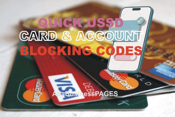 Card and Account Blocking CODES for Major Nigerian Banks