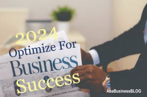 Business Success 2024 - Optimize Your Business for Success - 3 Authority Tips